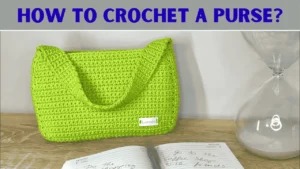 How To Crochet A Purse