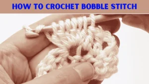 Crochet Bobble Stitch