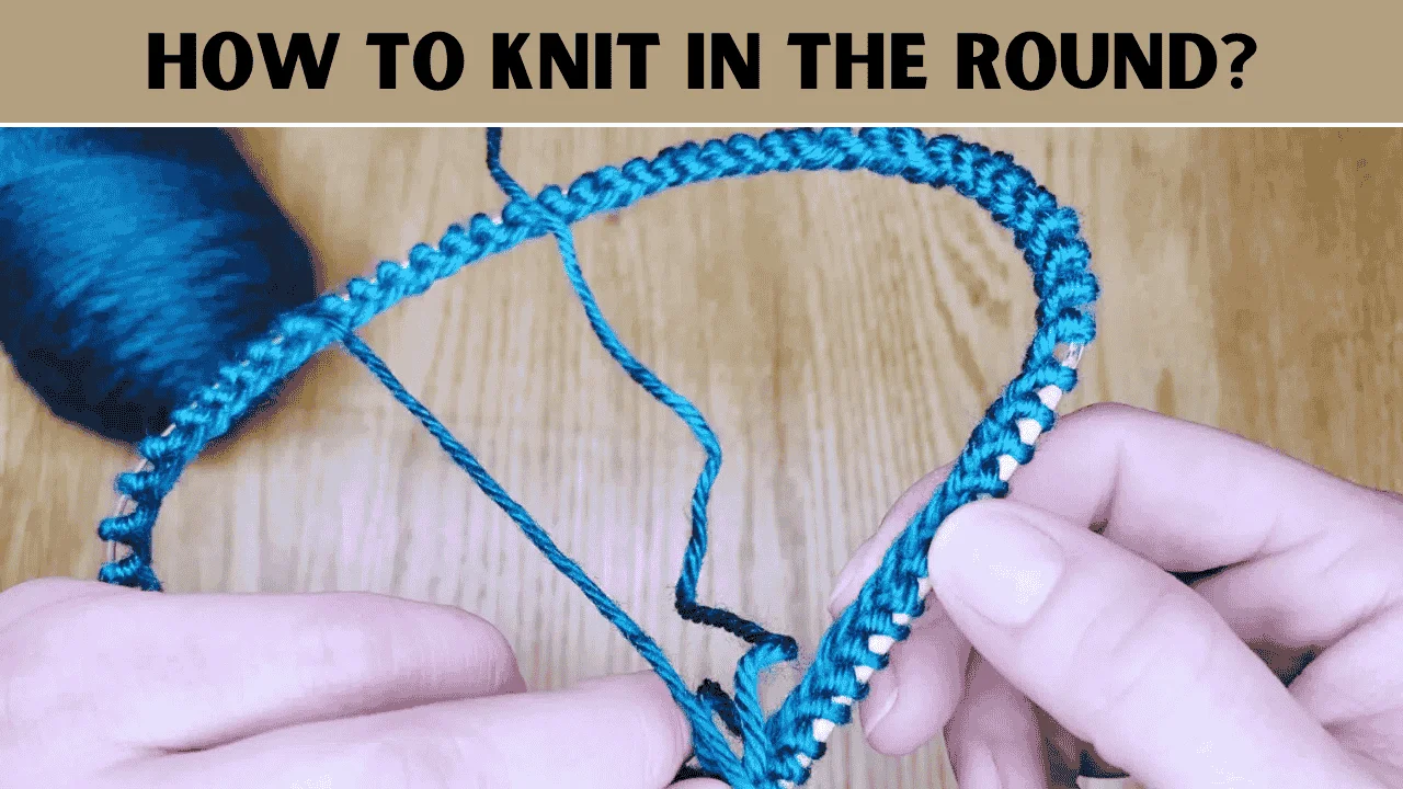 How To Knit In The Round