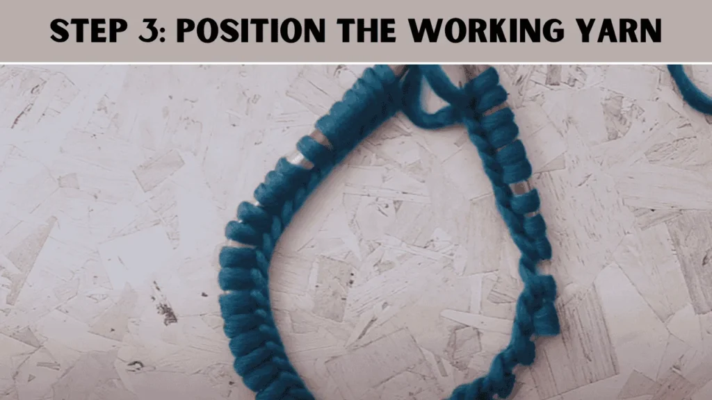 To Knit In The Round the 3rd step is to Position the Working Yarn.