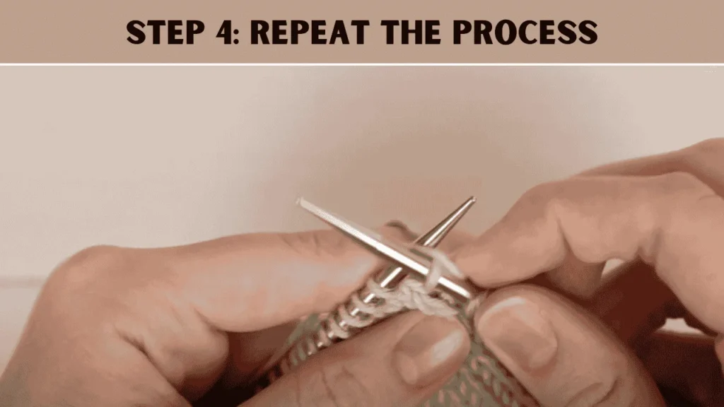 How To Cast Off Knitting Using The Strandard Cast Off? The 4th step is to Repeat the Process.