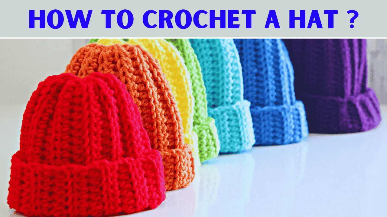 How to Crochet A Hat