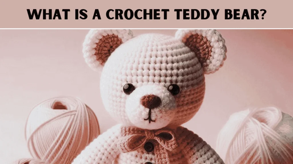 Crochet a teddy bear