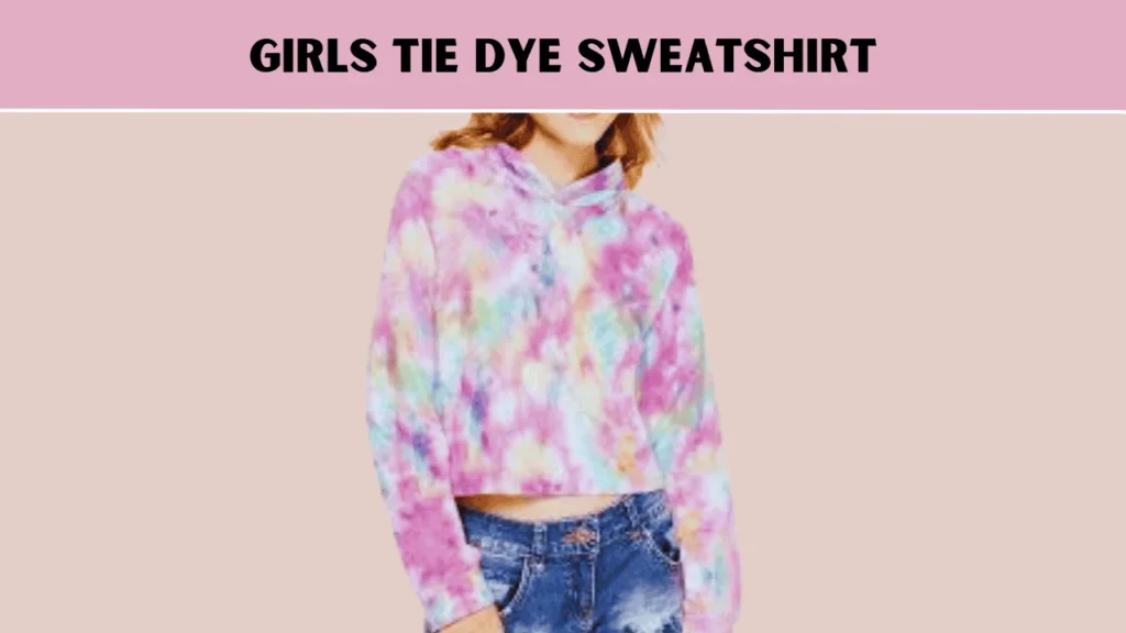 Girls Tie Dye Sweatshirt