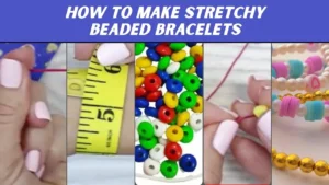 How to Make Stretchy Beaded Bracelets